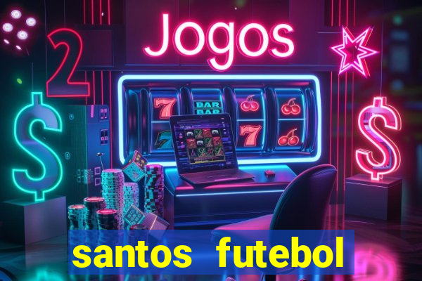 santos futebol clube peneiras